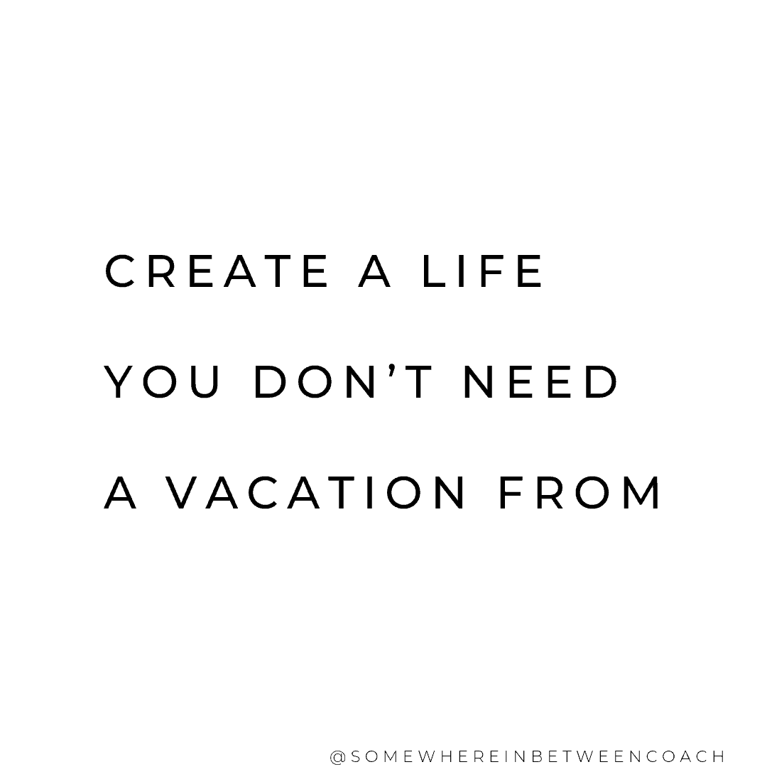 5 Ways To Live Like You're On Vacation | Somewhere In Between