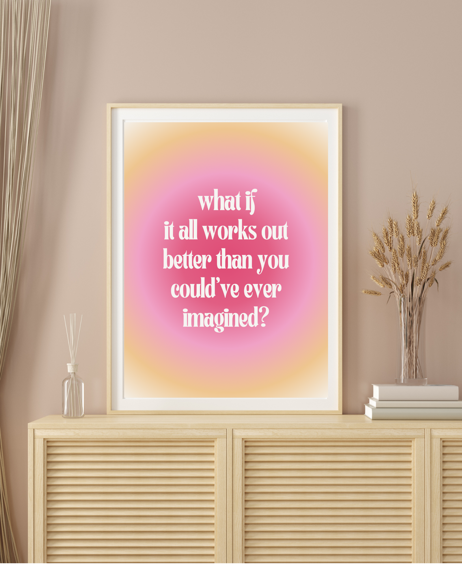 Mindset Affirmation Print with orange and pink gradient background with text saying "what if it all works out better than you could've ever imagined?"